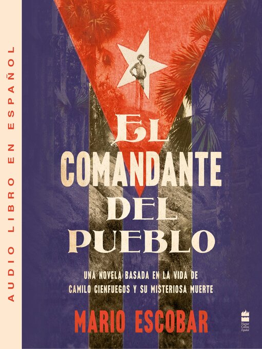 Title details for Village Commander, the \ El comandante del pueblo (Spanish ed.) by Mario Escobar - Available